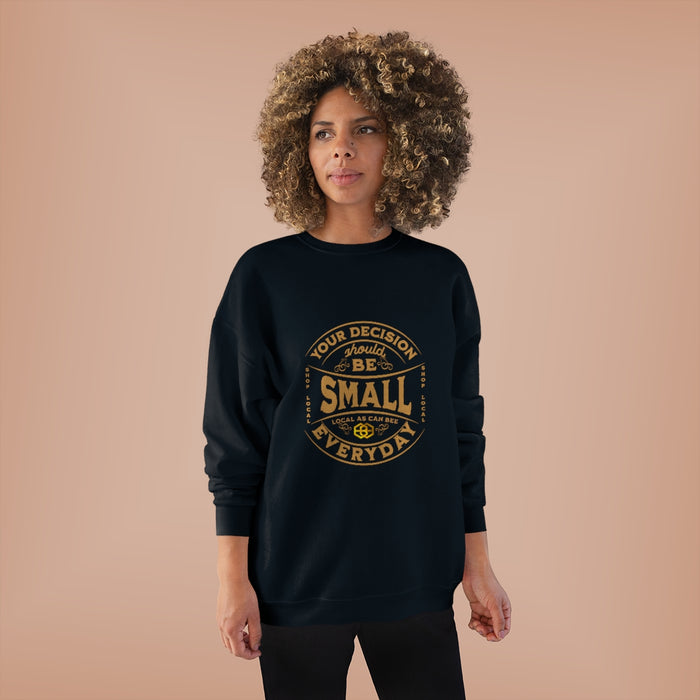 'Your Decision Should Be Small"™ Long Sleeve Sweatshirt