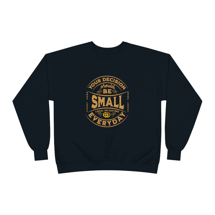 'Your Decision Should Be Small"™ Long Sleeve Sweatshirt