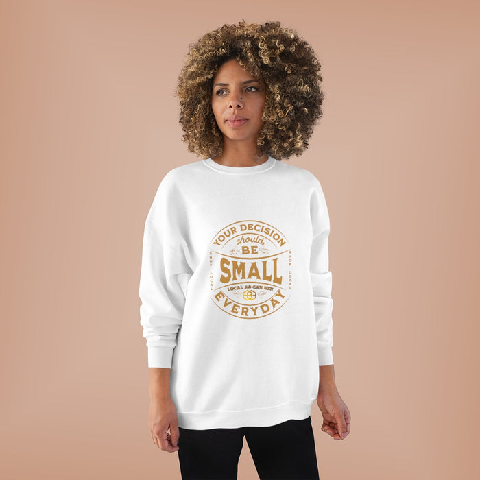 'Your Decision Should Be Small"™ Long Sleeve Sweatshirt