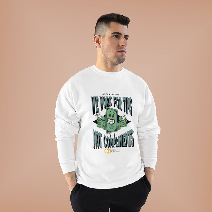 "We work for tips, not compliments" Long Sleeve Sweatshirt