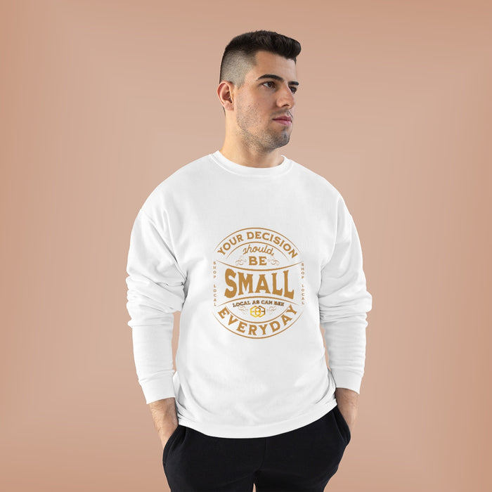 'Your Decision Should Be Small"™ Long Sleeve Sweatshirt