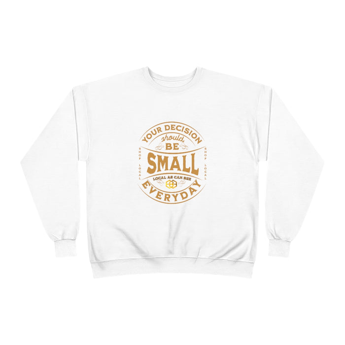 'Your Decision Should Be Small"™ Long Sleeve Sweatshirt