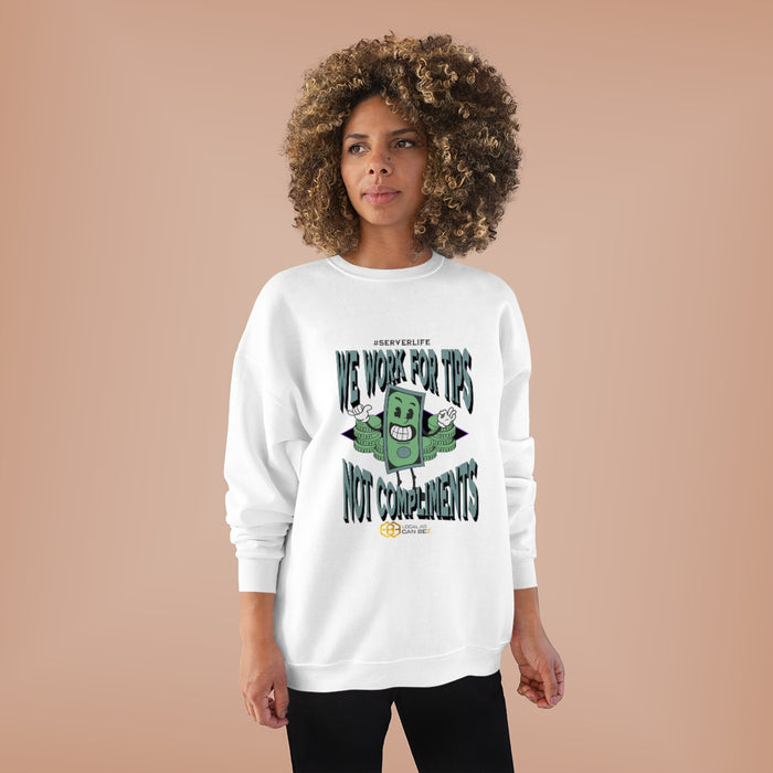 "We work for tips, not compliments" Long Sleeve Sweatshirt