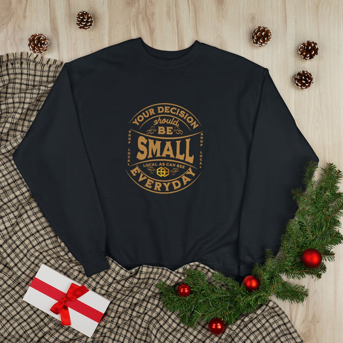 'Your Decision Should Be Small"™ Long Sleeve Sweatshirt